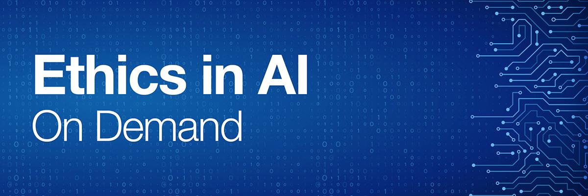 Blue digital-themed banner with a binary code background and circuit-like line graphics on the right side. Large white text reads “Ethics in AI,” with smaller text below stating “On Demand.”