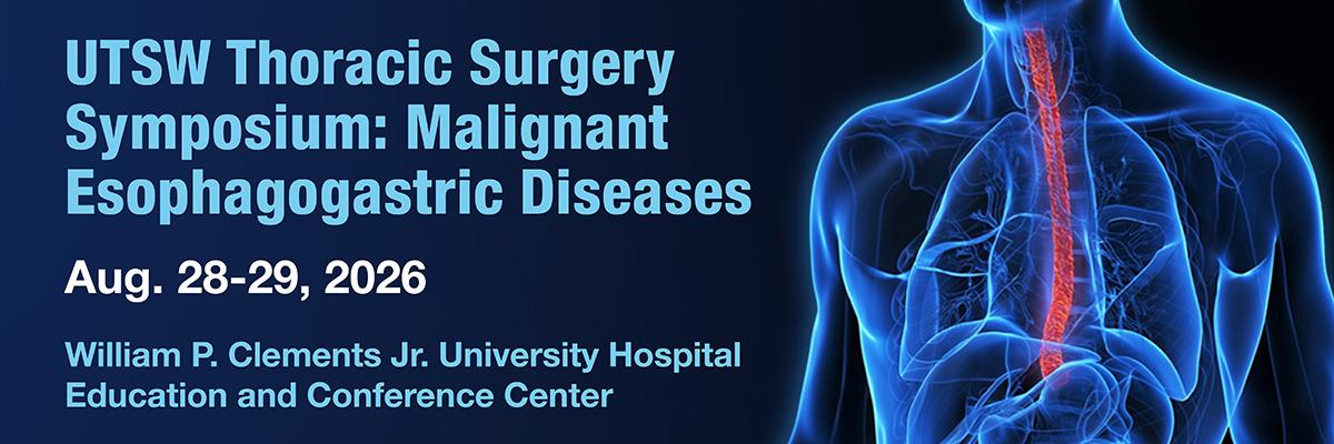 UT Southwestern Thoracic Surgery Current Approaches Symposium: Malignant Esophagogastric Diseases Slideshow banner